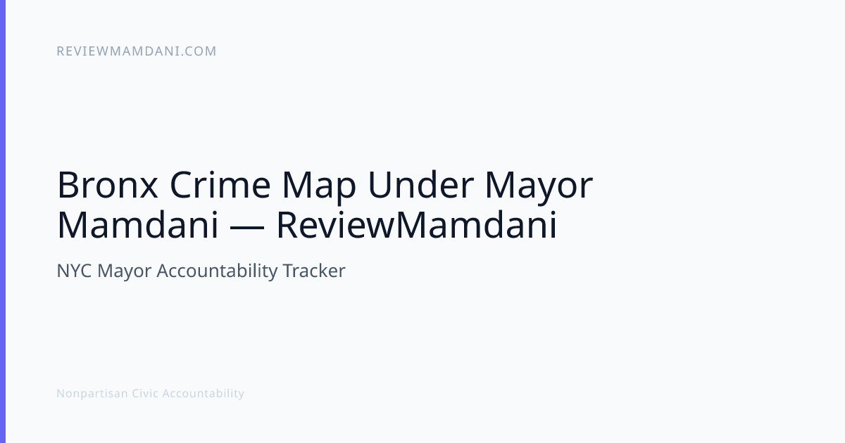 Bronx Crime Map Under Mayor Mamdani — ReviewMamdani | ReviewMamdani